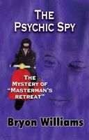 Cover of The Psychic Spy by Bryon Williams