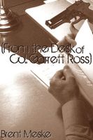 Cover of From the Desk of Col. Garrett Ross by Brent Meske