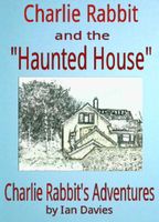 Cover of Charlie Rabbit and the 'Haunted House' by Ian Davies