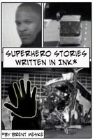 Cover of Superhero Stories Written in Ink by Brent Meske