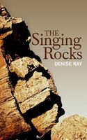Cover of The Singing Rocks by Denise Kay