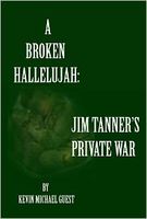 Cover of A Broken Hallelujah: Jim Tanner's Private War by Kevin Michael Guest