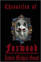Cover of Chronicles of Foxwood by Kevin Michael Guest