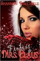 Cover of Finding Mrs. Claus by Shannon Rouchelle