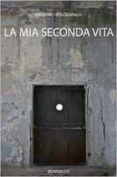 Cover of La mia seconda vita by Massimo Bolognino