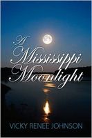 Cover of A Mississippi Moonlight by Vicky Renee Johnson