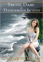 Cover of Truth Dare or Dangerous Intent by Cassandre Dayne