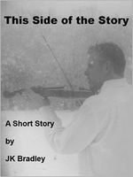 Cover of This Side of the Story by J.K. Bradley