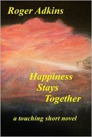 Cover of Happiness Stays Together by Roger Adkins