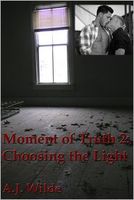 Cover of Moment of Truth 2: Choosing the Light by A.J. Wilde