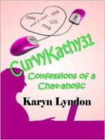 Cover of CurvyKathy31: Confessions of a Chat-aholic by Karyn Lyndon