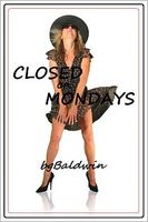 Cover of CLOSED ON MONDAYS by bgBaldwin