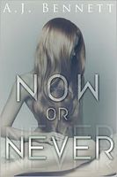 Cover of Now or Never by A.J. Bennett