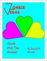 Cover of Zombie Vegas: Jacob and Two Women by David N. Brown