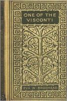 Cover of One of the Visconti, A Novelette by Eva Wilder Brodhead