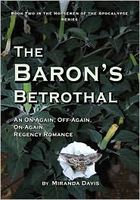 The Baron’s Betrothal: An On-Again, Off-Again, On-Again Regency Romance