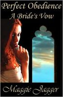 Cover of Perfect Obedience A Bride's Vow by Maggie Jagger