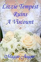 Cover of Lizzie Tempest Ruins A Viscount by Maggie Jagger