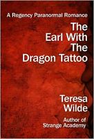 Cover of The Earl With The Dragon Tattoo: A Regency Paranormal Romance by Teresa Wilde