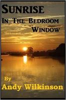 Cover of Sunrise In The Bedroom Window by Andy Wilkinson