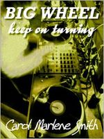 Cover of Big Wheel Keep on Turning by Carol Marlene Smith