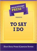 Cover of To say I Do by Jasmine Bowen