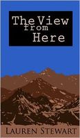 Cover of The View From Here by Lauren Stewart