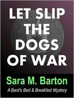 Let Slip the Dogs of War: A Bard's Bed & Breakfast Mystery