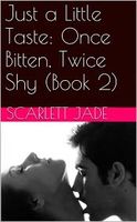 Just a Little Taste: Once Bitten, Twice Shy