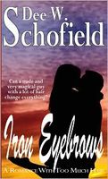 Cover of Iron Eyebrows: A Romance With Too Much Hair by Dee W. Schofield