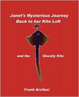 Cover of Janet's Mysterious Journey Back to Her Kite Loft and the Ghostly Kite by Frank Arcilesi