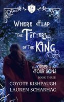 Cover of Where Flap the Tatters of the King by Lauren Scharhag
