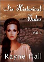 Cover of Six Historical Tales Vol. 2 by Rayne Hall