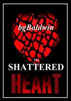 Cover of THE SHATTERED HEART by bgBaldwin