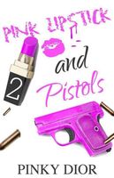 Cover of Pink Lipstick & Pistols Part 2 by Pinky Dior
