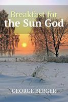 Cover of Breakfast for the Sun God by George Berger