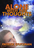 Cover of Alone With Her Thoughts by Patrick Stutzman