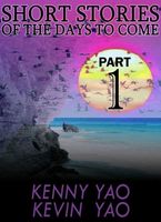 Short Stories Of The Days To Come, Part One