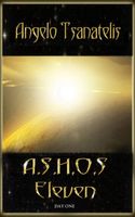 Cover of A.S.H.O.S. Eleven: Day One by Angelo Tsanatelis