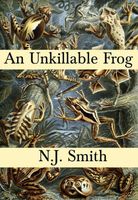 Cover of An Unkillable Frog by N.J. Smith