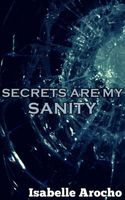 Cover of Secrets Are My Sanity by Isabelle Arocho
