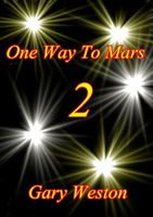 Cover of One Way To Mars 2 by Gary Weston