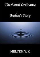 Cover of The Astral Ordinance, Ayshen's Story by Meltem y. K