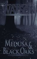 Cover of The Medusa & The Black Oaks by Christopher Watson