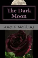 Cover of The Dark Moon by Amy McClung