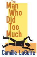 Cover of The Man Who Did Too Much by Camille Laguire