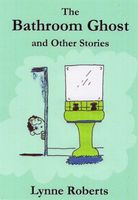 Cover of The Bathroom Ghost and Other Stories by Lynne Roberts