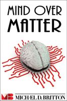 Cover of Mind Over Matter by Michael D. Britton