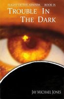 Cover of 9 Trouble in the Dark by Jay Michael Jones