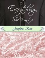 Cover of Everything She Wants by Josephine Kent